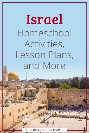 Israel Homeschool Activities, Lesson Plans, and More.