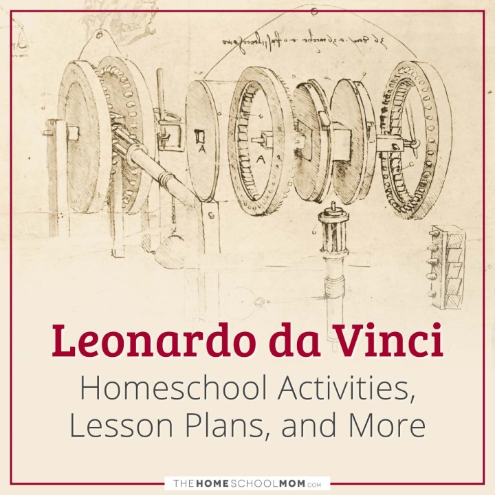 Leonardo da Vinci Homeschool Activities, Lesson Plans, and More.