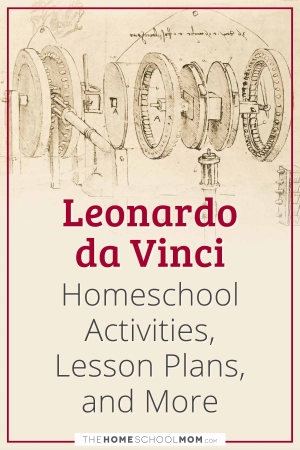 Leonardo da Vinci Homeschool Activities, Lesson Plans, and More.