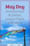May Day Homeschool Activities, Lesson Plans, and More.