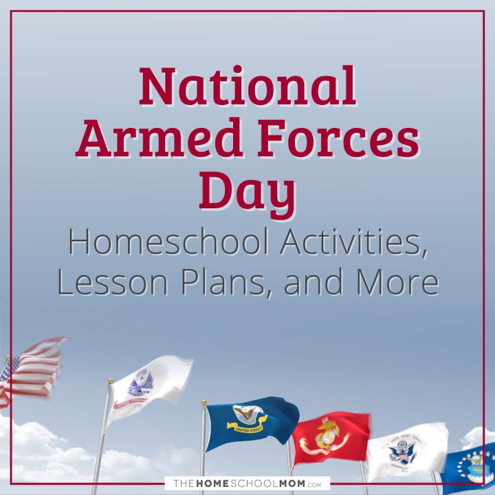 National Armed Forces Day Homeschool Activities, Lesson Plans, and More.
