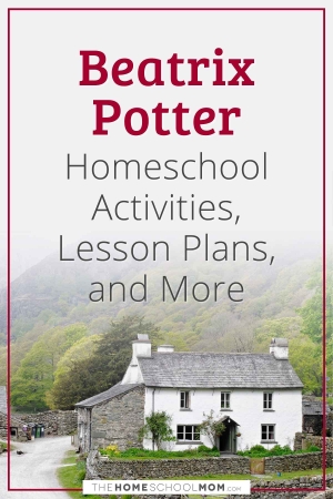 Beatrix Potter Homeschool Activities, Lesson Plans, and More.