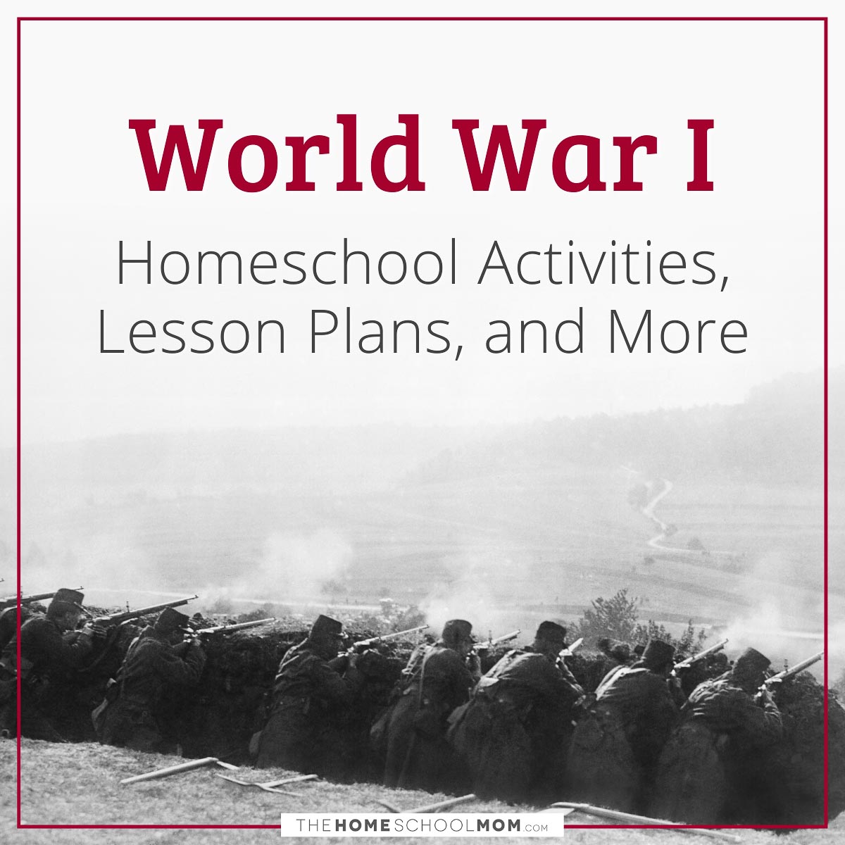World War I Homeschool Activities, Lesson Plans, and More.
