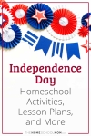 Independence Day Homeschool Activities, Lesson Plans, and More.