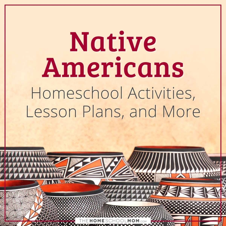 Native Americans Homeschool Activities, Lesson Plans, and More.