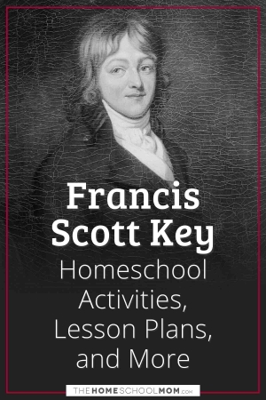 Francis Scott Key Homeschool Activities, Lesson Plans, and More.