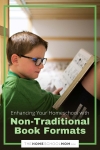 Enhancing your homeschool with non-traditional book formats.