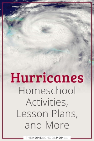 Hurricanes Homeschool Activities, Lesson Plans, and More.