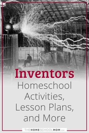 Inventors Homeschool Activities, Lesson Plans, and More.