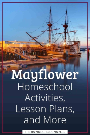 Mayflower Homeschool Activities, Lesson Plans, and More.