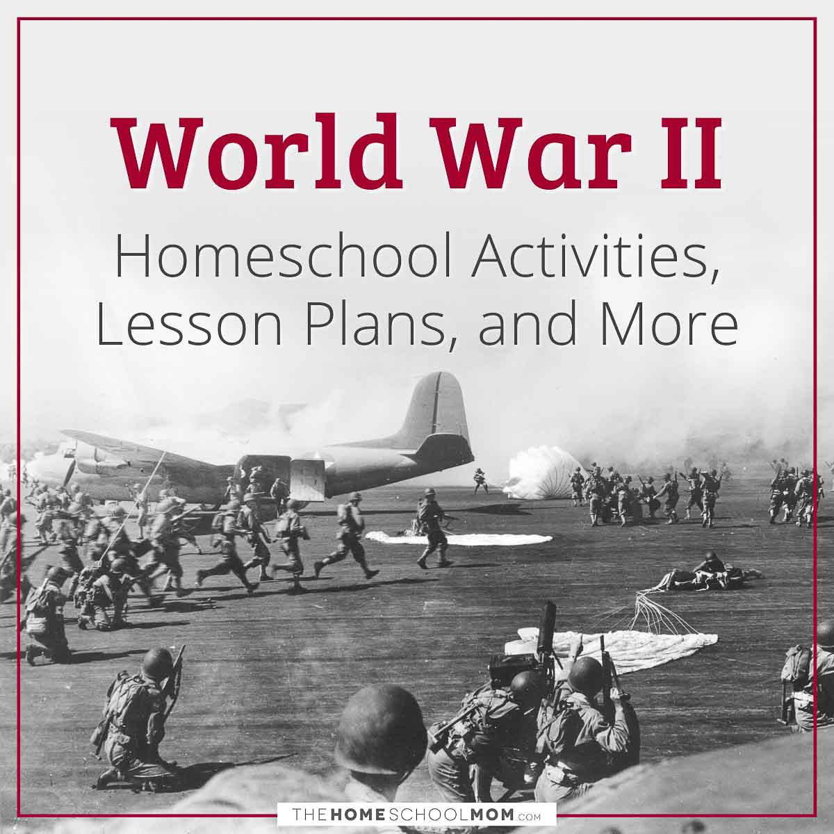 World War II Homeschool Activities, Lesson Plans, and More.