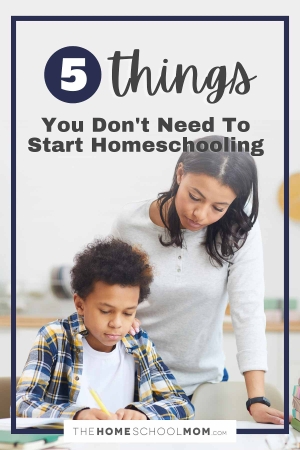 5 things you don't need to start homeschooling