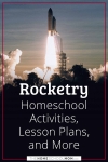 Rocketry Homeschool Activities, Lesson Plans, and More.