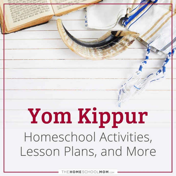 Yom Kippur Homeschool Activities, Lesson Plans, and More.