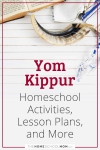 Yom Kippur Homeschool Activities, Lesson Plans, and More.