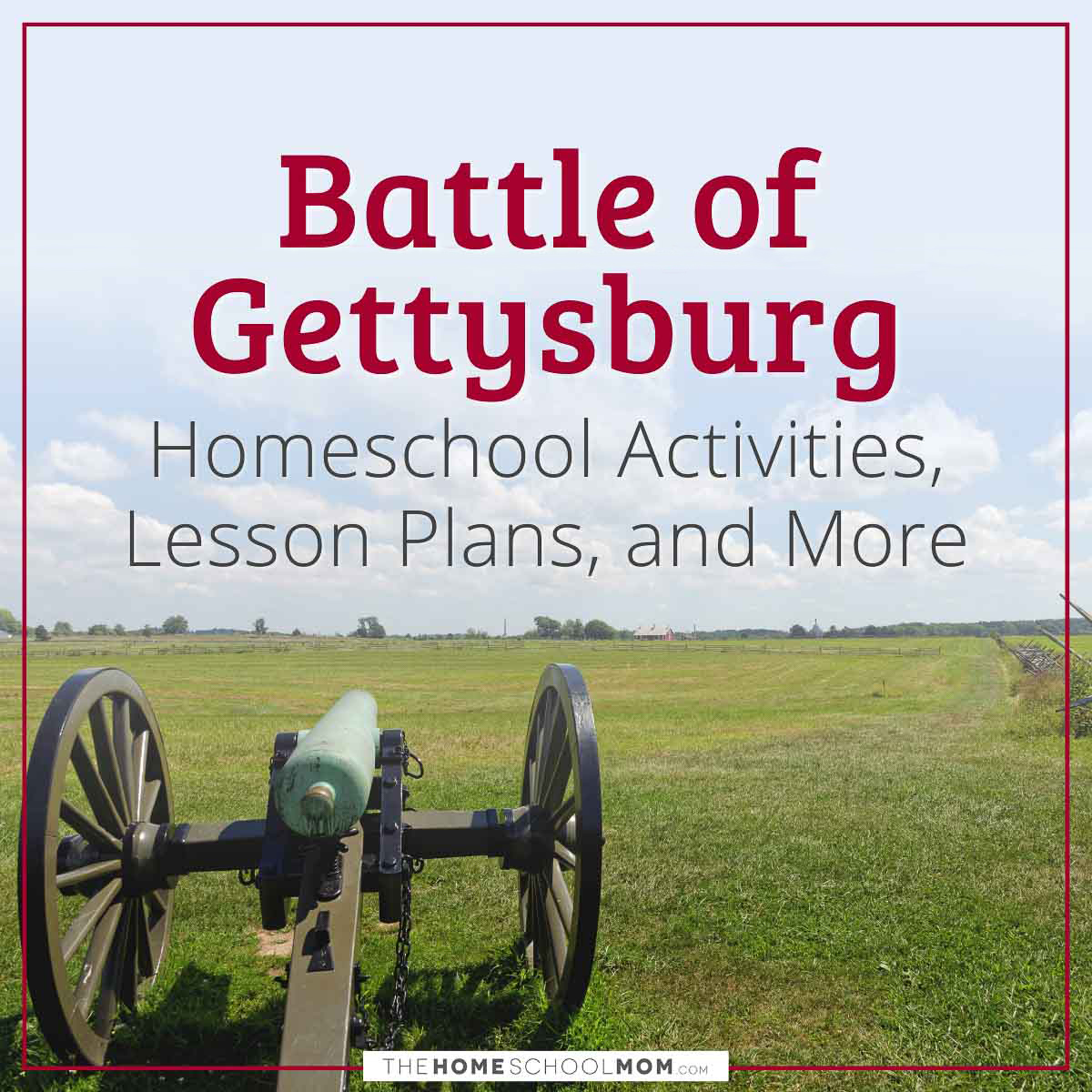 Battle of Gettysburg Homeschool Activities, Lesson Plans, and More.