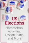 US Elections Homeschool Activities, Lesson Plans, and More.