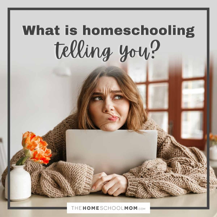 What is homeschooling telling you?