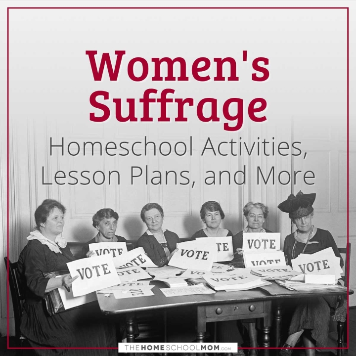 Women's Suffrage Homeschool Activities, Lesson Plans, and More.