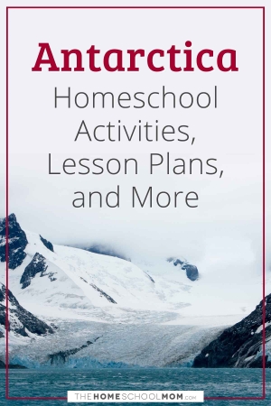 Antarctica Homeschool Activities, Lesson Plans, and More.