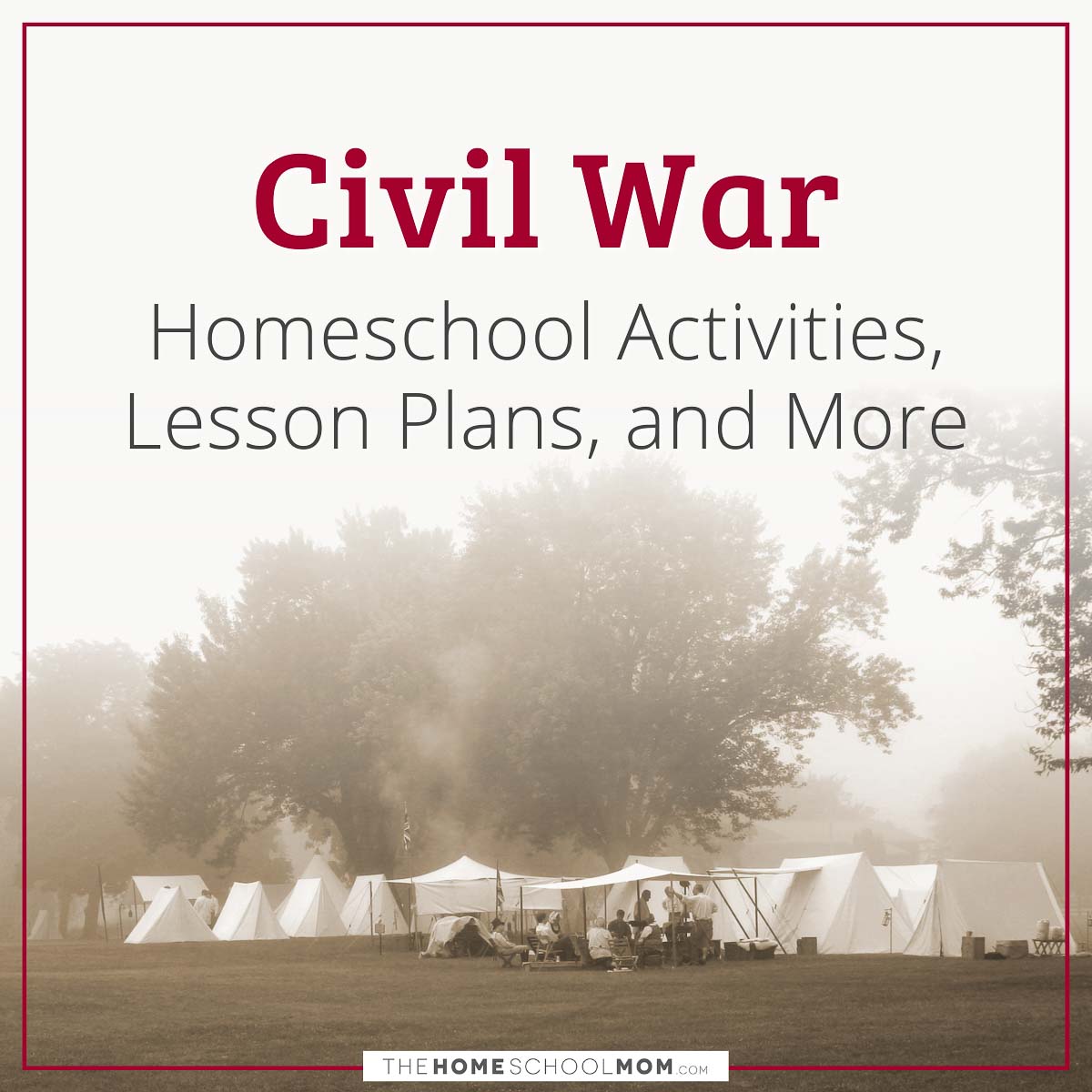 Civil War Homeschool Activities, Lesson Plans, and More.