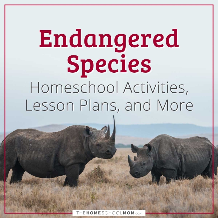 Endangered Species Homeschool Activities, Lesson Plans, and More.