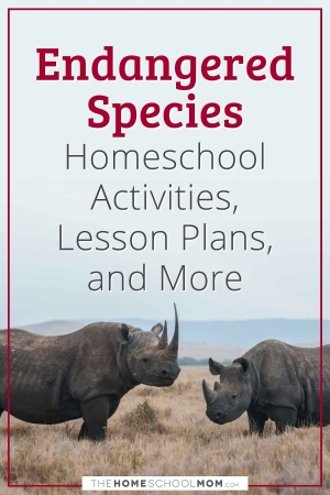 Endangered Species Homeschool Activities, Lesson Plans, and More.