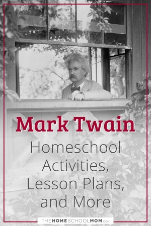 Mark Twain Homeschool Activities, Lesson Plans, and More.