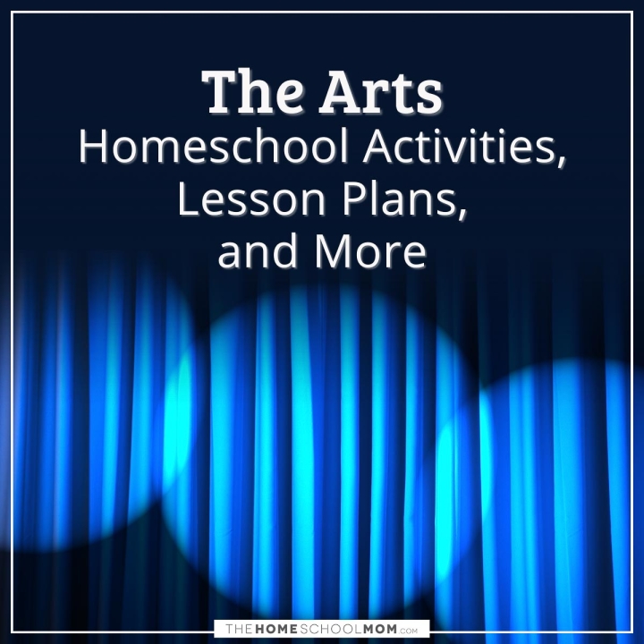 The arts homeschool activities, lesson plans, and more.