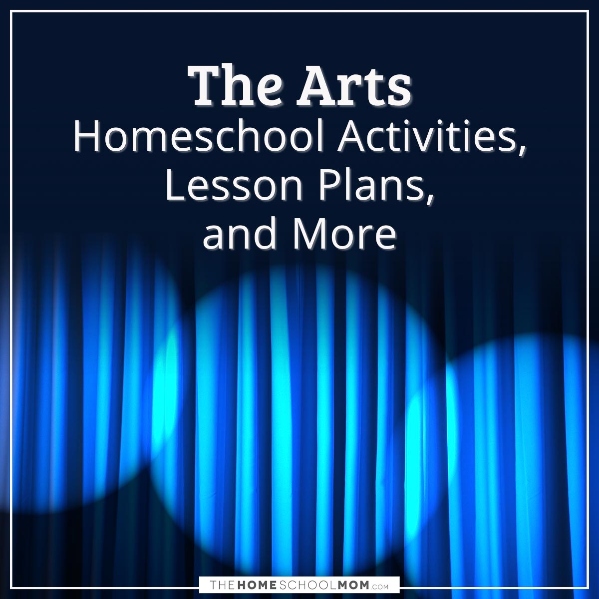 The arts homeschool activities, lesson plans, and more.