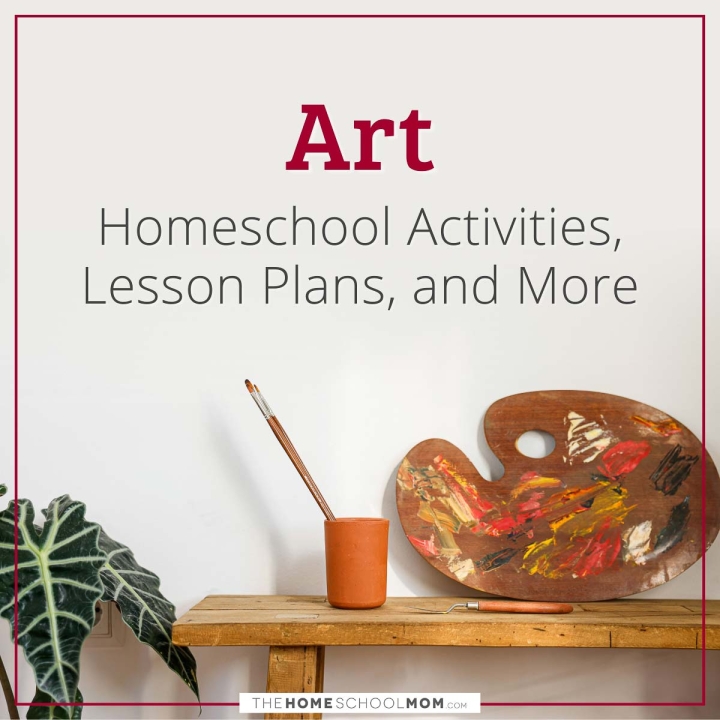 Art Homeschool Activities, Lesson Plans, and More.