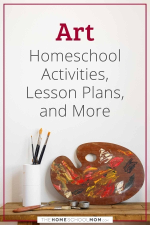 Art Homeschool Activities, Lesson Plans, and More.
