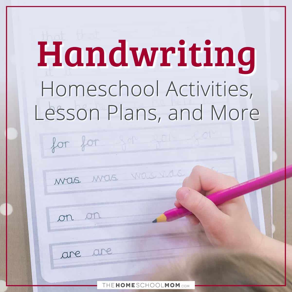 Handwriting Homeschool Activities, Lesson Plans, and More.