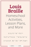 Louis Braille Homeschool Activities, Lesson Plans, and More.
