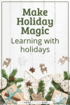 Make holiday magic - learning with holidays.