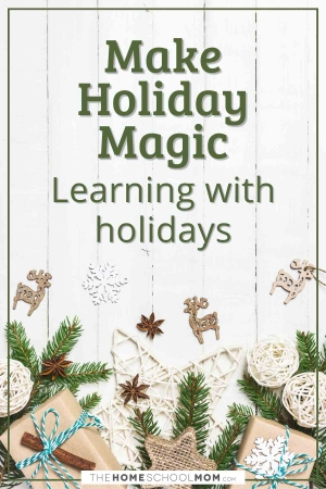 Make holiday magic - learning with holidays.
