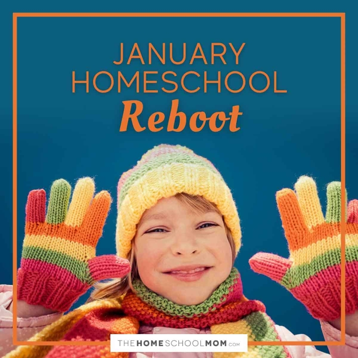 January Homeschool Reboot.