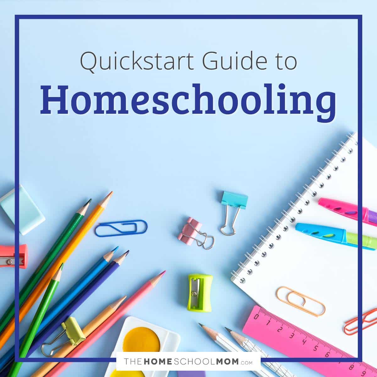 Quickstart Guide to Homeschooling