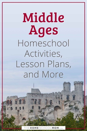 Middle Ages Homeschool Activities, Lesson Plans, and More.