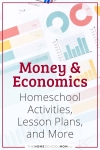 Money & Economics Homeschool Activities, Lesson Plans, and More.