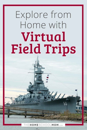 Explore from home with virtual field trips.