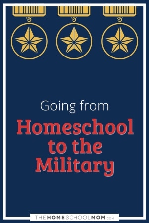 Going from Homeschool to the Military.