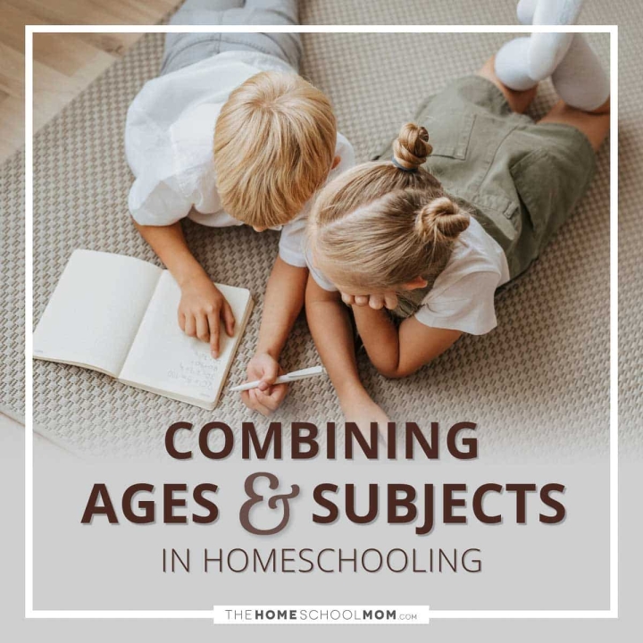 Combining ages & subjects in homeschooling.
