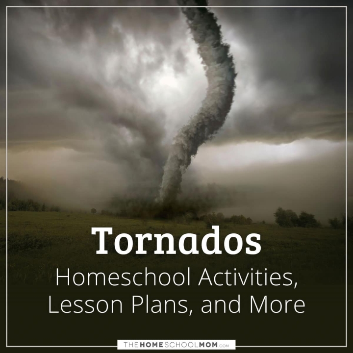 Tornado Homeschool Activities, Lesson Plans, and More.