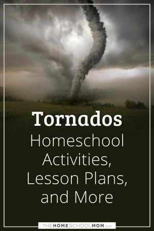 Tornado Homeschool Activities, Lesson Plans, and More.