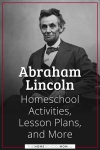 Abraham Lincoln Homeschool Activities, Lesson Plans, and More.