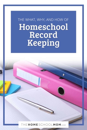 The what, why, and how of homeschool record keeping.