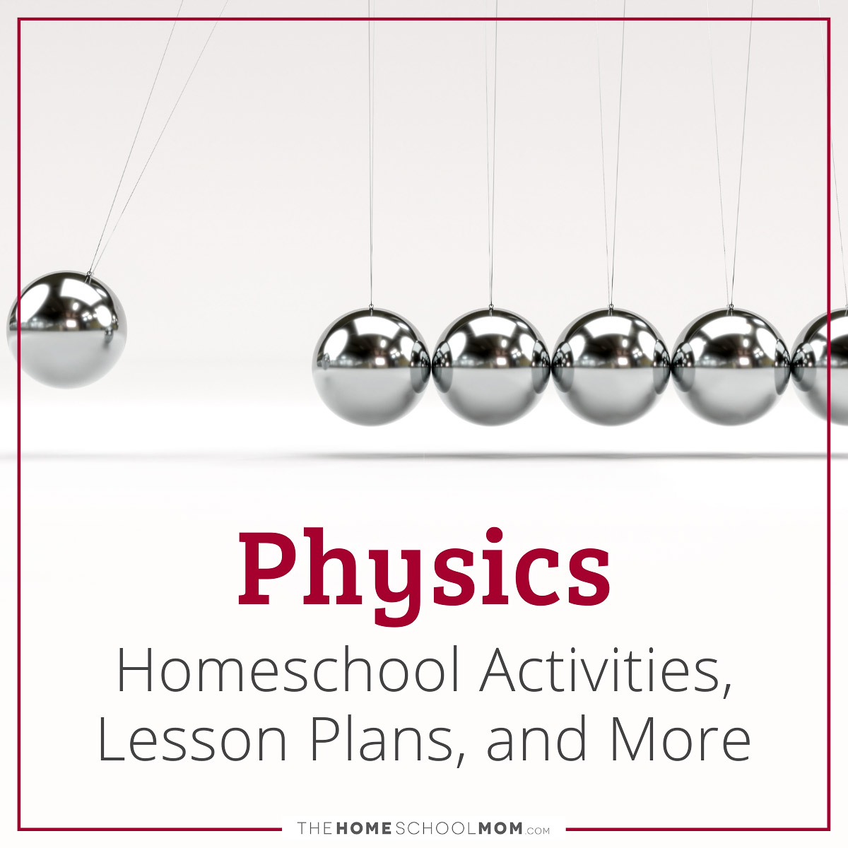 Physics Homeschool Activities, Lesson Plans, and More.