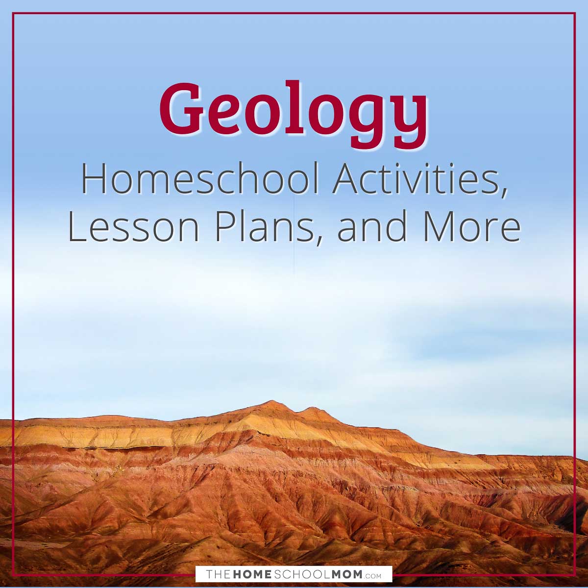Geology Homeschool Activities, Lesson Plans, and More.