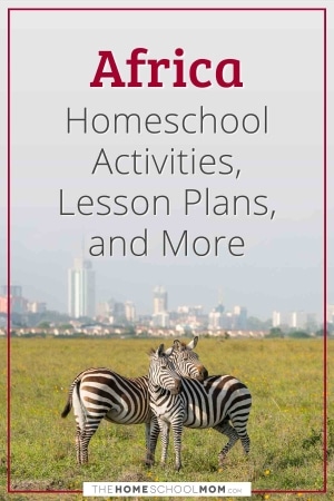 Africa Homeschool Activities, Lesson Plans, and More.